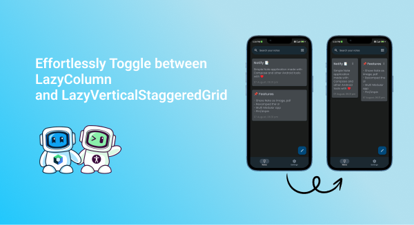 Effortlessly Toggle Between LazyColumn and LazyVerticalStaggeredGrid