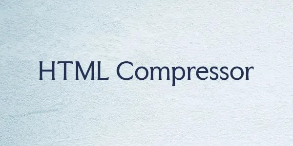 HTML Compressor & Minifier Tool