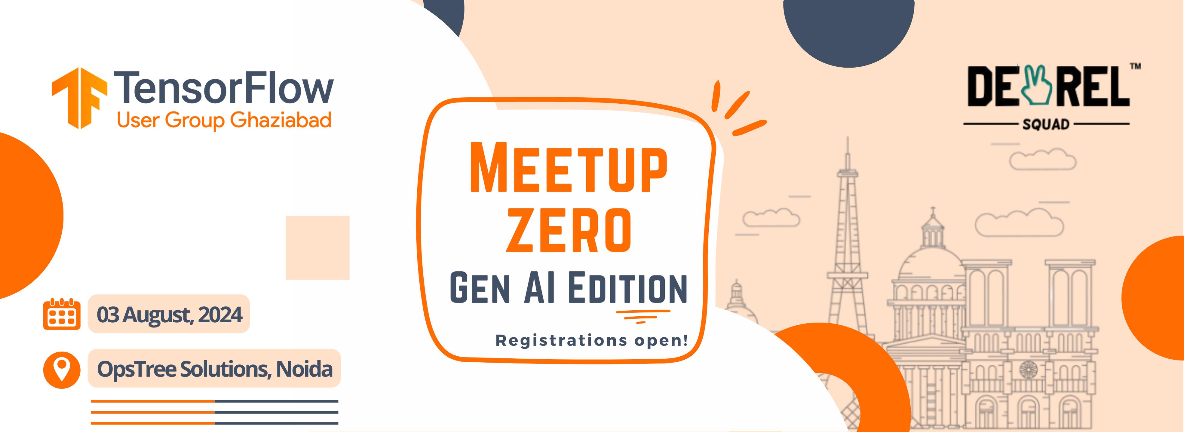 Meetup Zero: Gen AI Edition Meetup Zero: Gen AI Edition