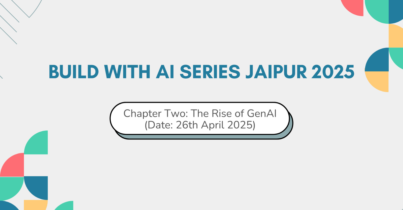 Build with AI Series - Chapter Two: The Rise of GenAI