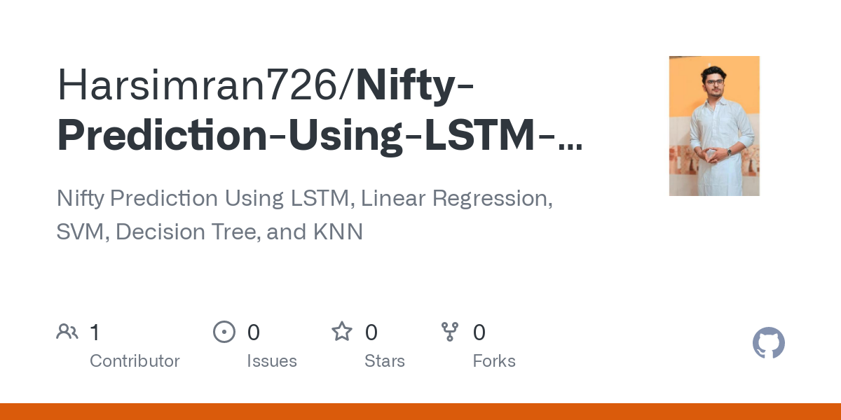 GitHub - Harsimran726/Nifty-Prediction-Using-LSTM-Linear-Regression-SVM-Decision-Tree-and-KNN: Nifty Prediction Using LSTM, Linear Regression, SVM, Decision Tree, and KNN