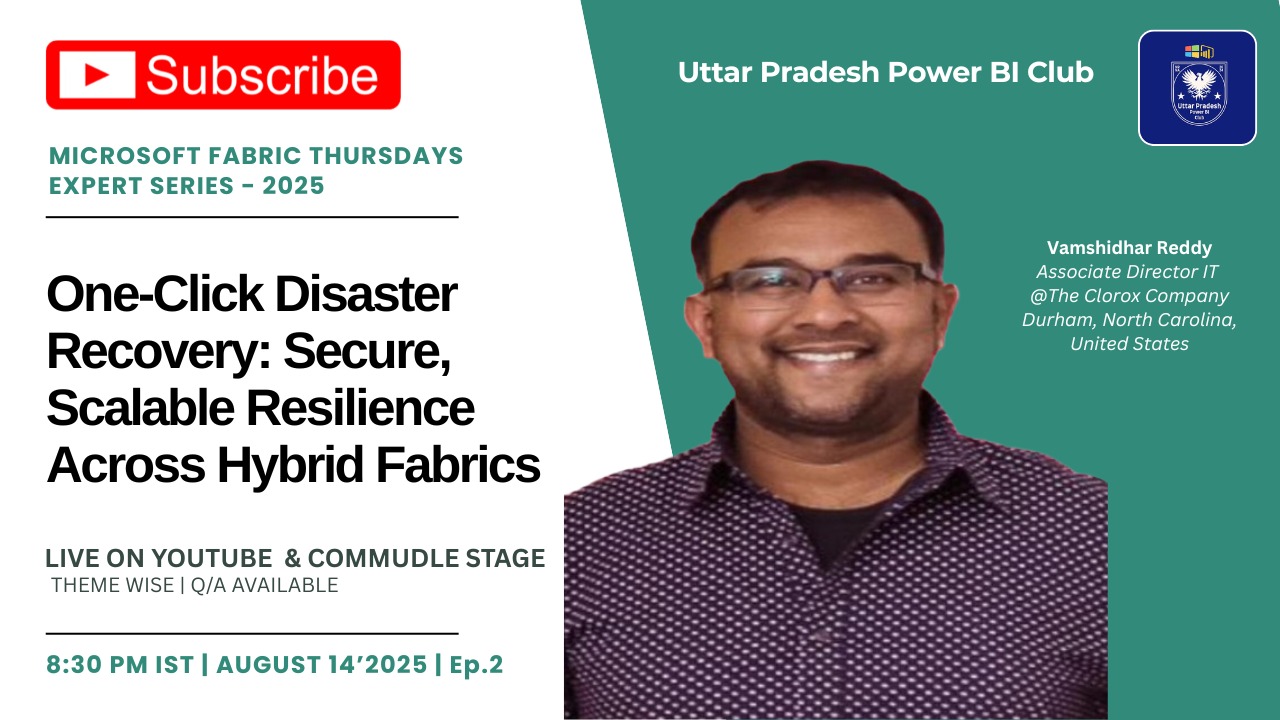 One-Click Disaster Recovery: Secure, Scalable Resilience Across Hybrid Fabrics | Microsoft Fabric Thursdays Expert Series - 2025