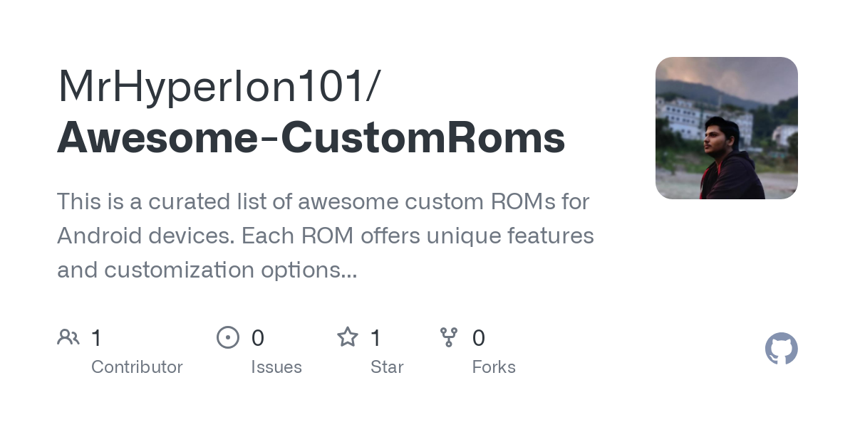 GitHub - MrHyperIon101/Awesome-CustomRoms: This is a curated list of awesome custom ROMs for Android devices. Each ROM offers unique features and customization options to enhance your Android experience.