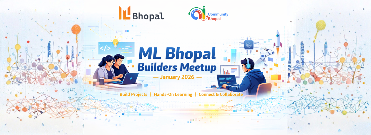 ML Bhopal Builders Meetup – January 2026