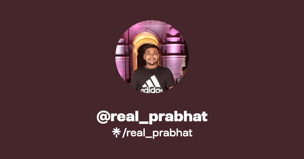 real_prabhat | LinkedIn, GitHub | Linktree
