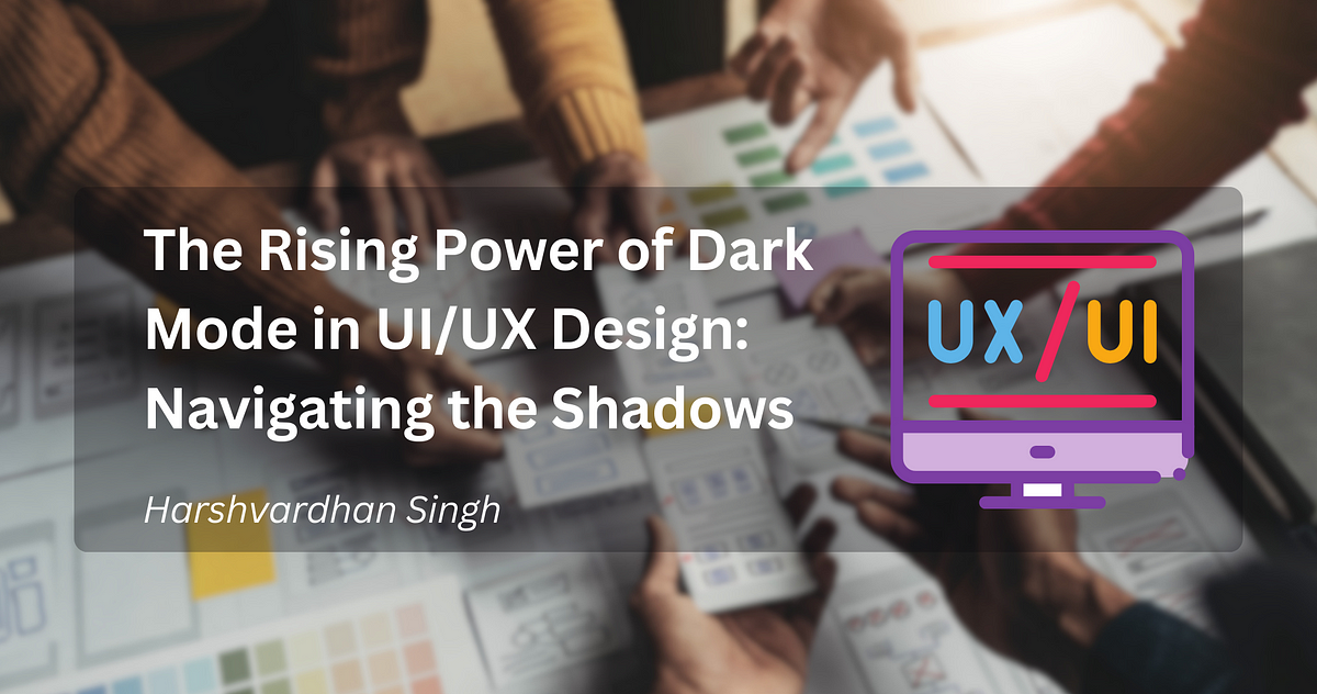 The Rising Power of Dark Mode in UI/UX Design: Navigating the Shadows