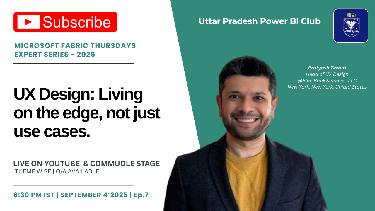 UX Design: Living on the edge, not just use cases | Microsoft Fabric Thursday Expert Series - 2025 