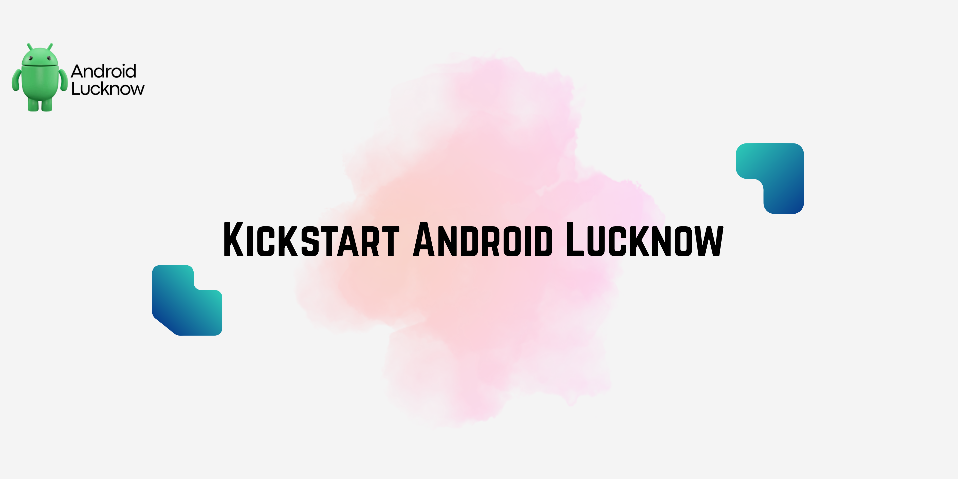 Kickstart Android Lucknow 🚀