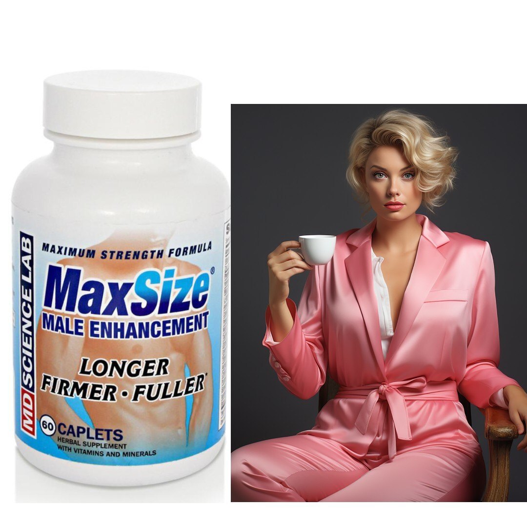 Max Size Male Enhancement : Is This Really a Good Supplement? Let Us Know!