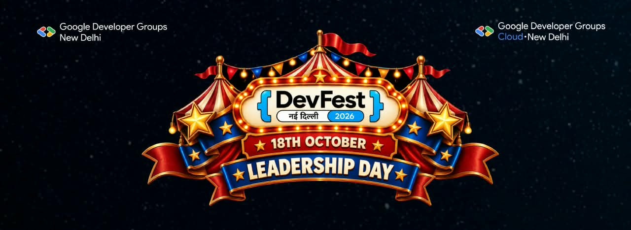 DevFest New Delhi 2026 - Leadership Day DevFest New Delhi 2026 - Leadership Day