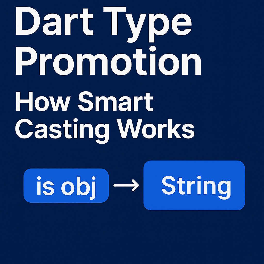Mastering Dart Type Promotion – How Smart Casting Works in Dart (2025 Guide)
