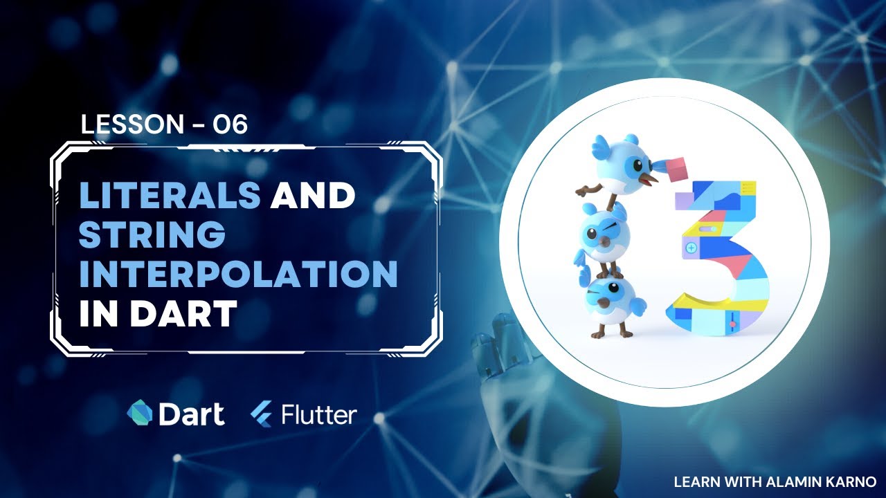 Literals & String Interpolations in Dart | 06 | Dart Tutorial for Flutter Application Development |