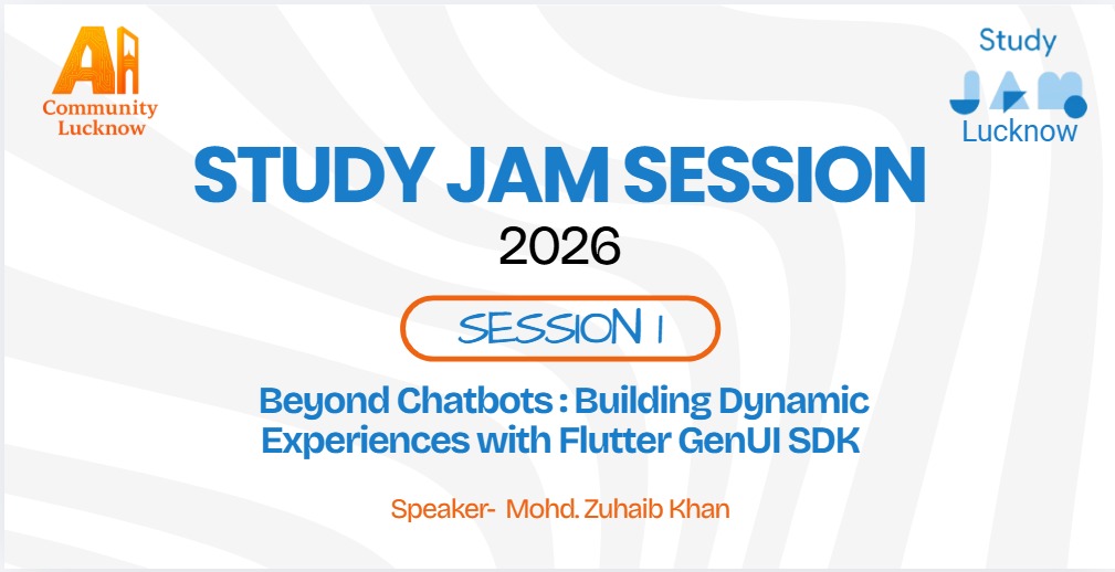 AI Study JAM: Session 1 - Beyond Chatbots: Building Dynamic Experiences with Flutter GenUI SDK AI Study JAM: Session 1 - Beyond Chatbots: Building Dynamic Experiences with Flutter GenUI SDK