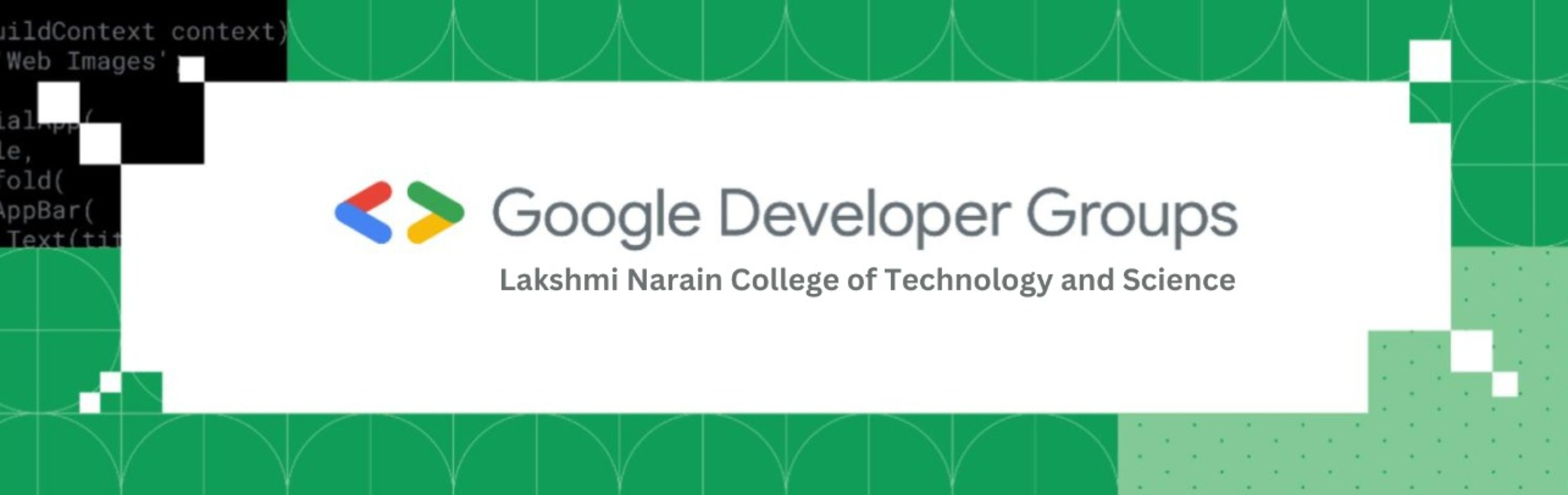 GDG on Campus Lakshmi Narain College of Technology and Science - Bhopal, India | Google Developer Groups