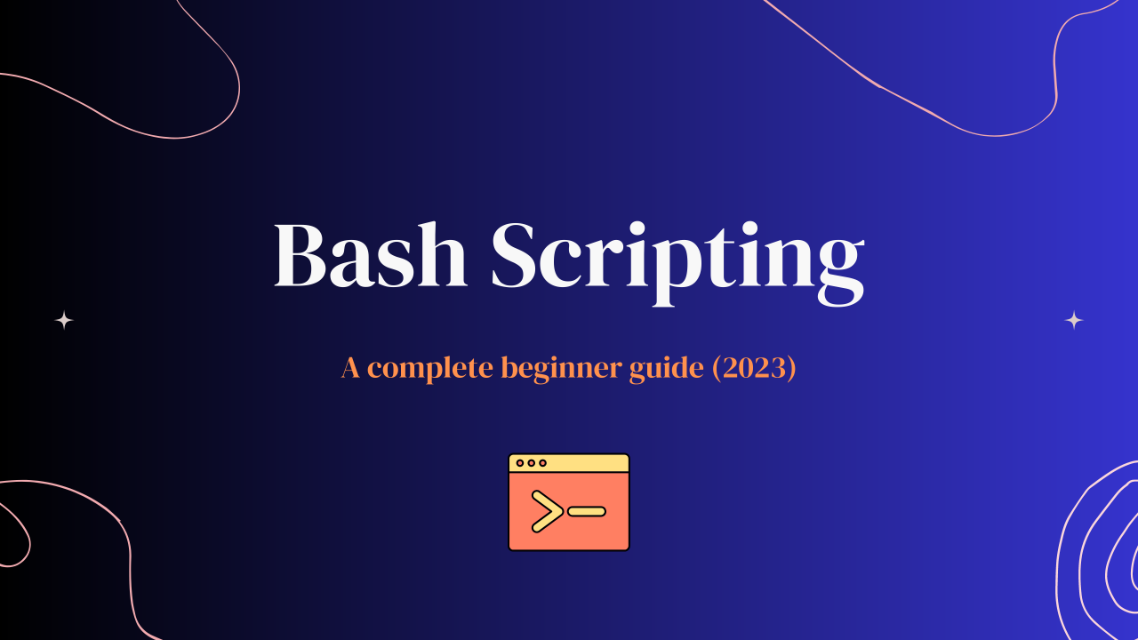 Bash Scripting Tutorial – A complete beginner guide (2023)