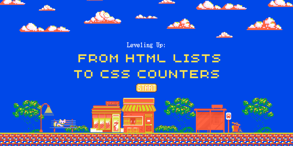 Leveling Up: From HTML Lists to CSS Counters