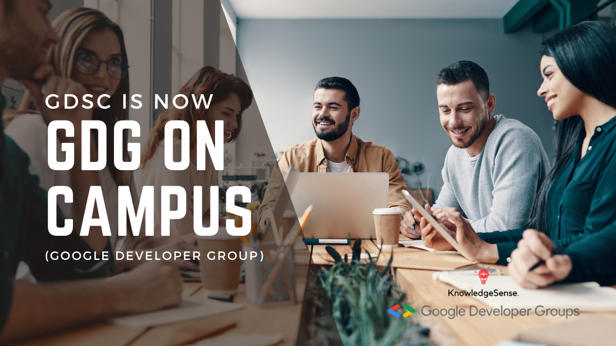 GDSC is Now GDG on Campus: A New Era for Developers - Knowledge Sense