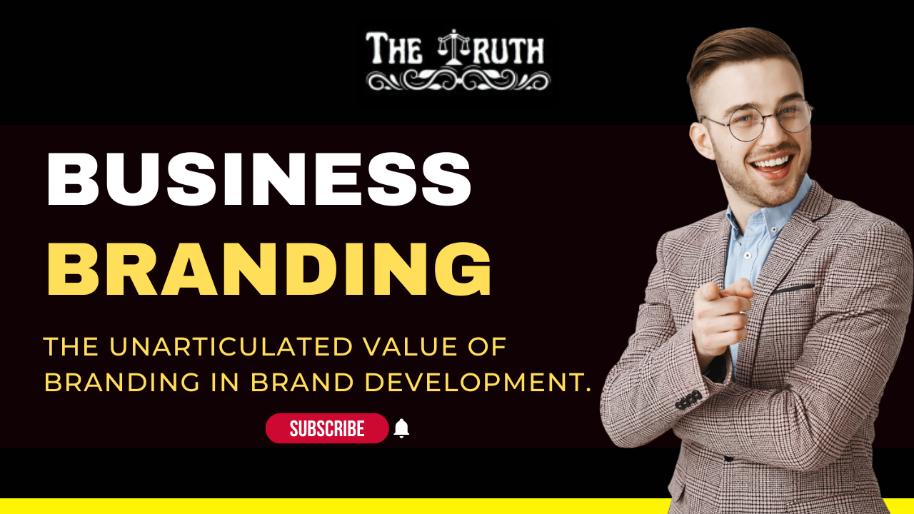 The unarticulated value of branding in brand development.