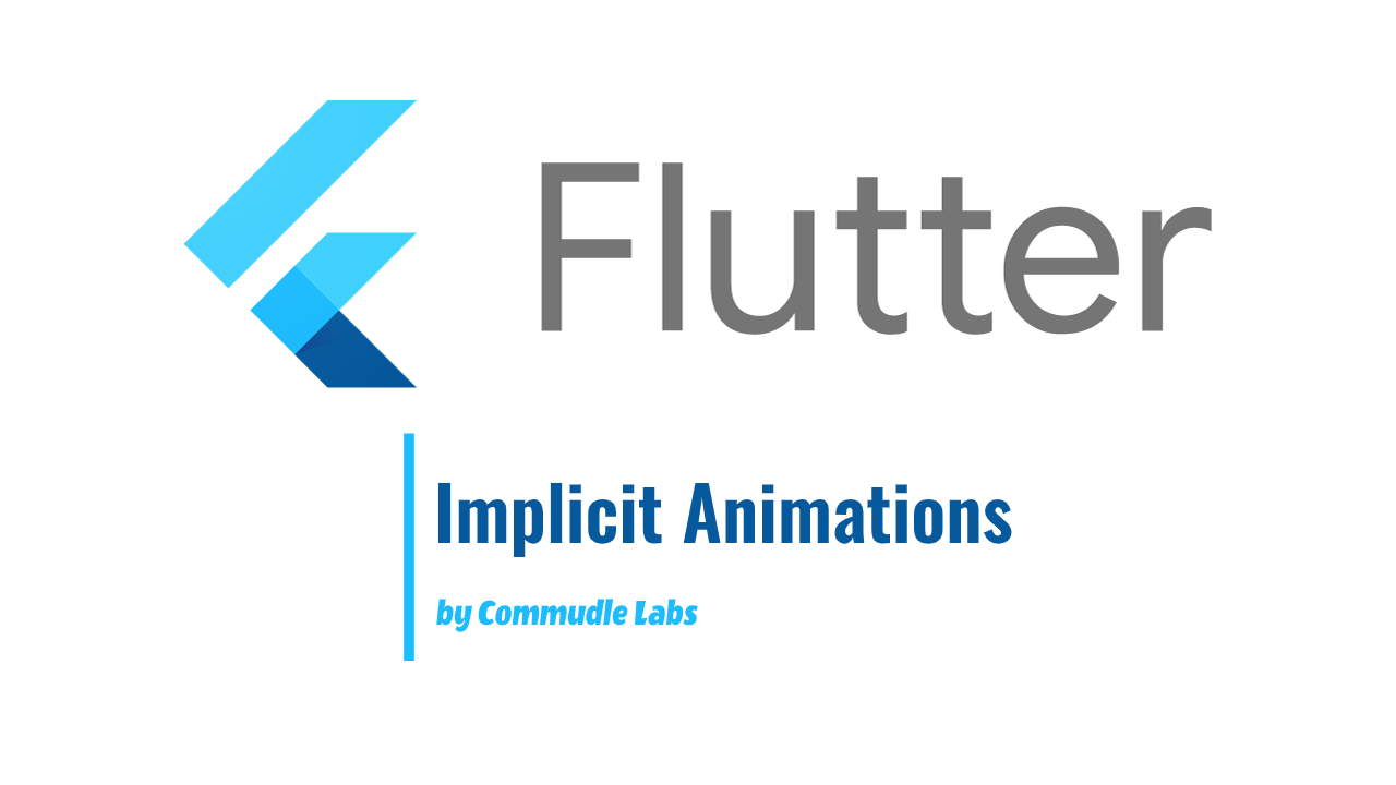 Implicit Animations in Flutter Implicit Animations in Flutter