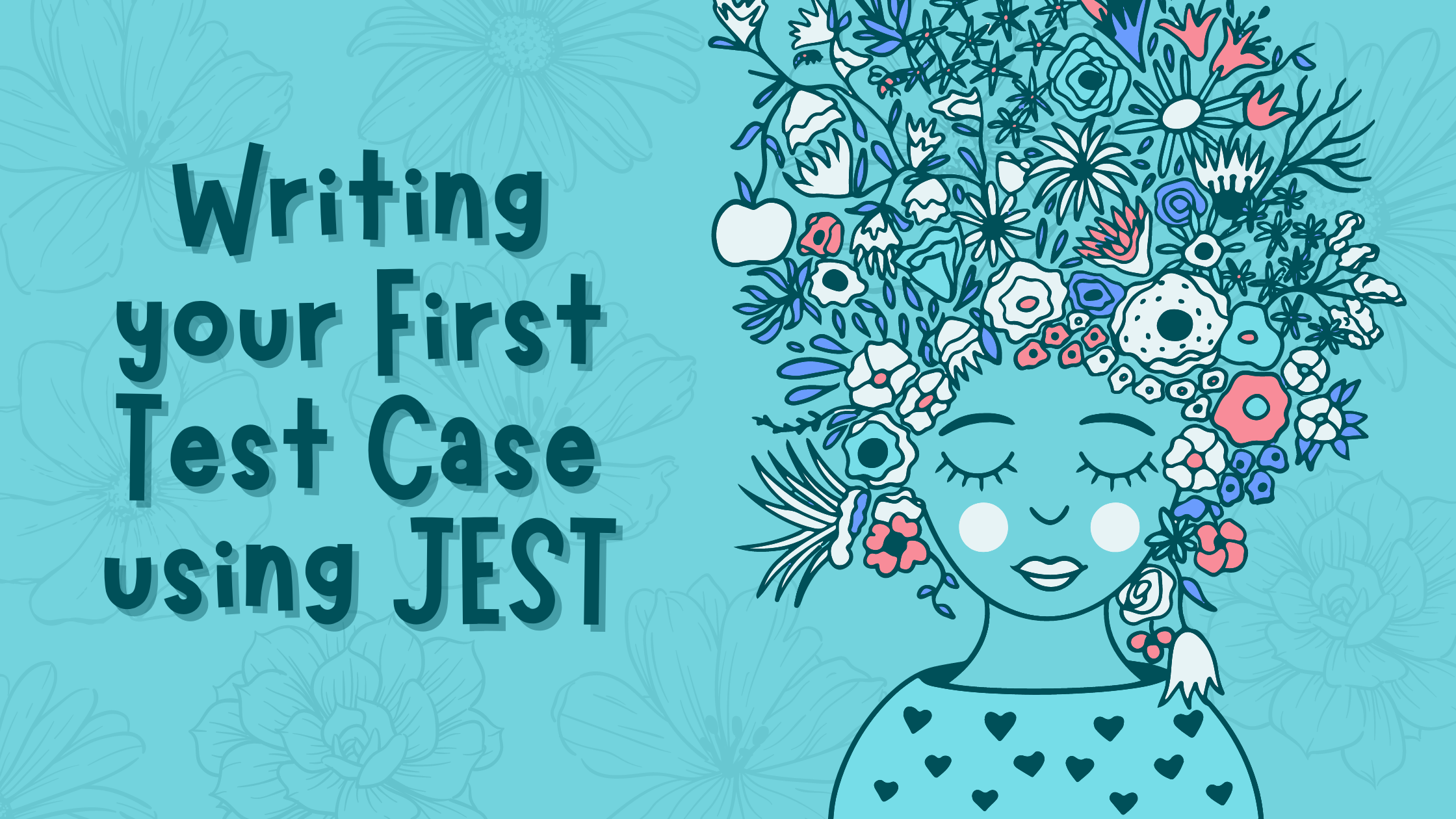 Writing your First Test Case using JEST Writing your First Test Case using JEST
