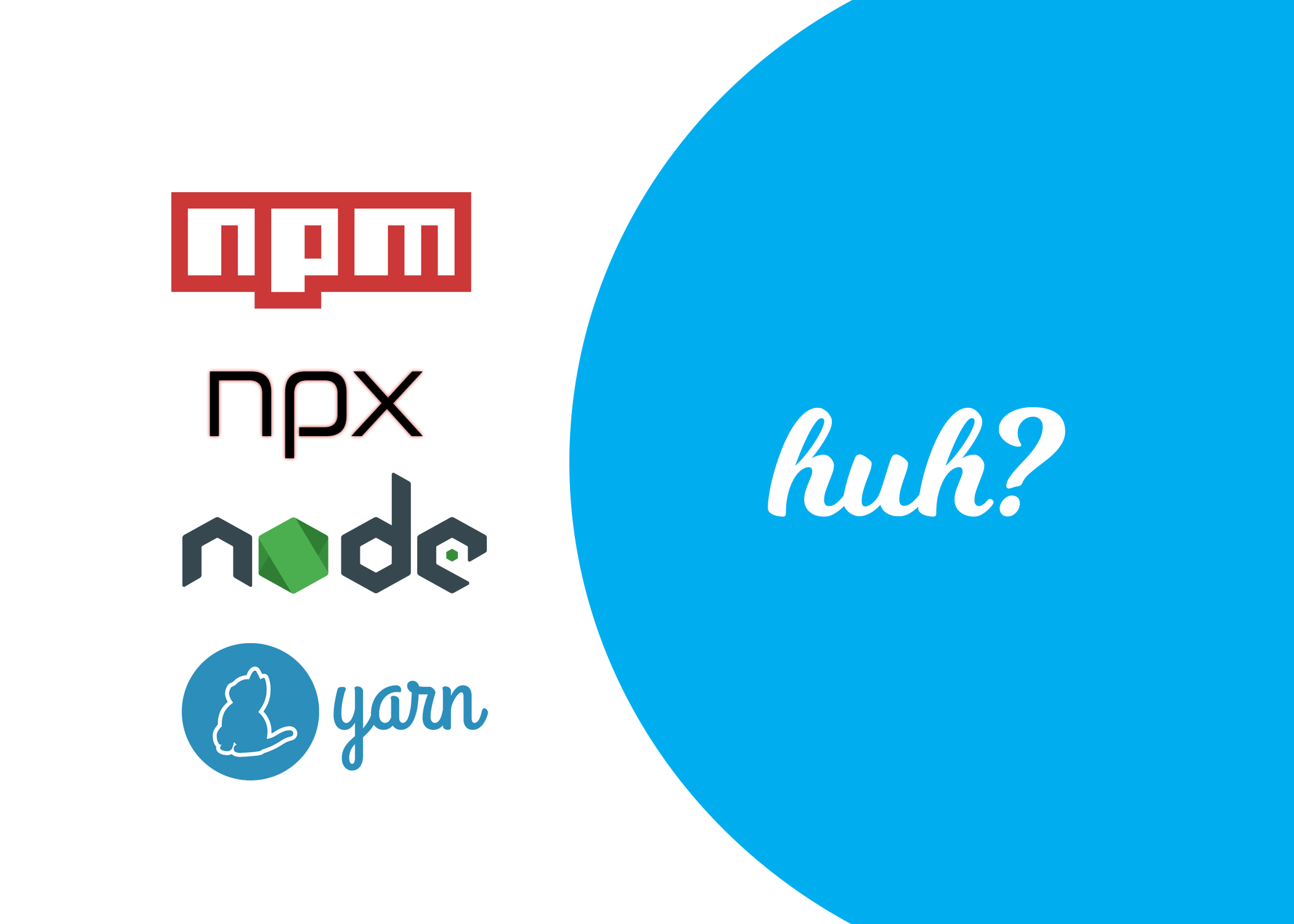 Node.js, npm, npx, yarn - huh? Node.js, npm, npx, yarn - huh?