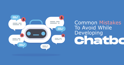 Common Mistakes To Avoid While Developing Chatbots | WorksHub