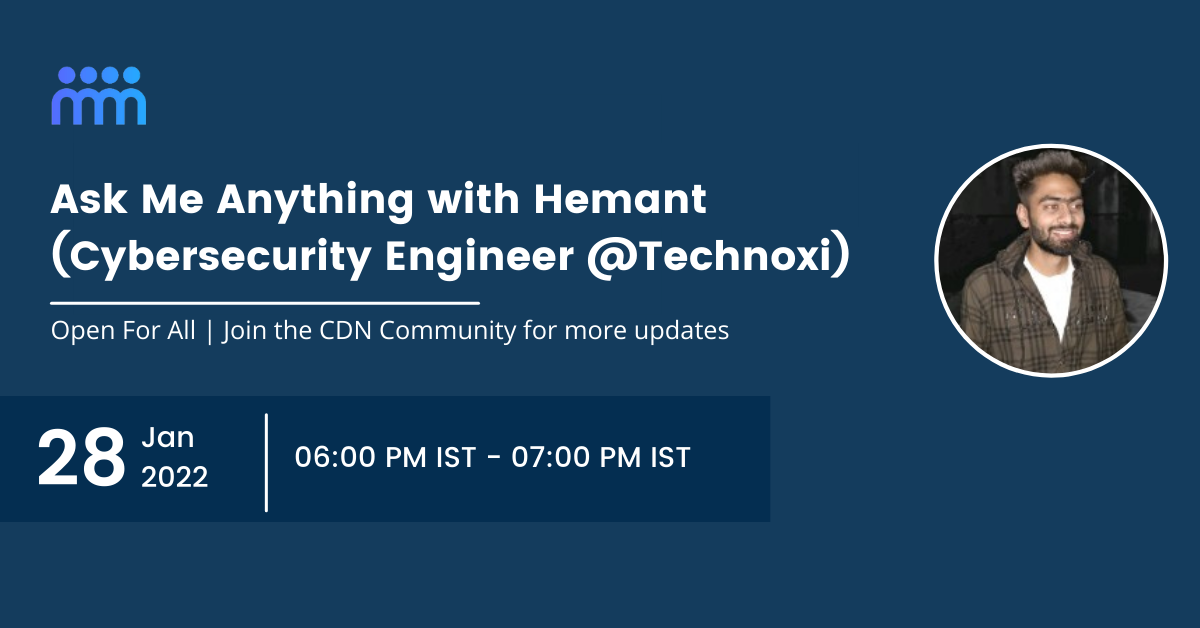 Ask Me Anything with Hemant (Cybersecurity Engineer @Technoxi)