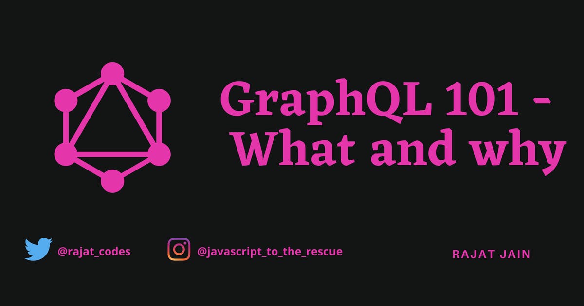 GraphQL 101 - What and Why