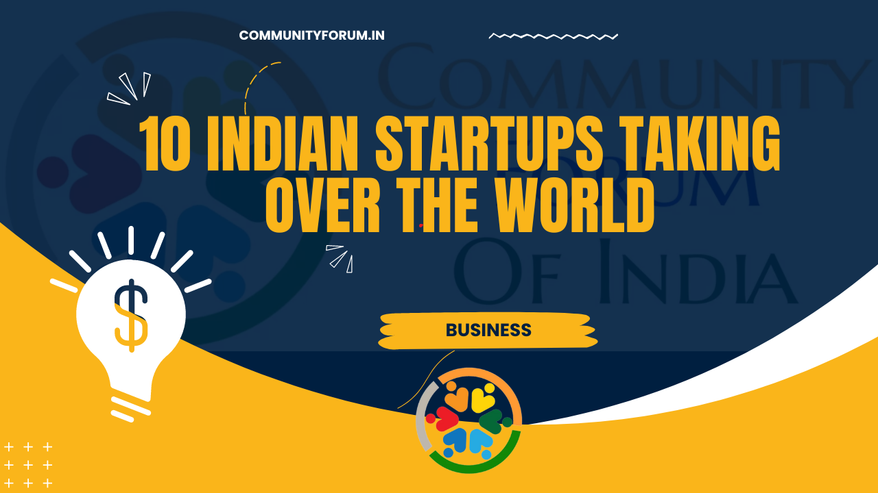 10 Indian Startups Taking Over the Global Market 2024 - Community Forum