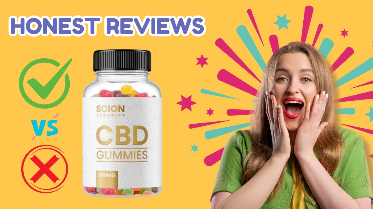 Scion Organics CBD Gummies Reviews: Is It A Scam?