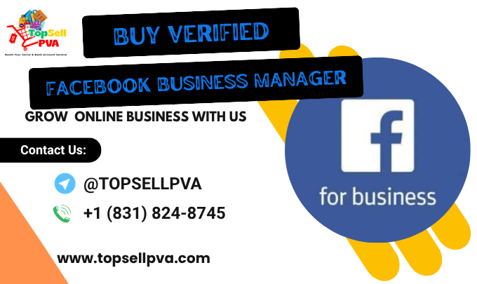 Buy Facebook Accounts with Verified Business Managers for Hassle-Free – Now Available via Topsellpva