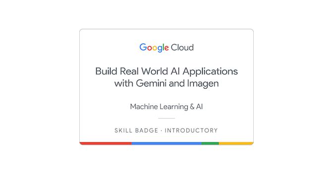 Build Real World AI Applications with Gemini and Imagen Skill Badge was… | Kuldeep Yadav