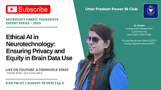 Ethical AI in Neurotechnology: Ensuring Privacy and Equity in Brain Data Use | Microsoft Fabric Thursday Expert Series - 2025 