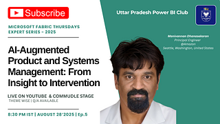AI-Augmented Product and Systems Management: From Insight to Intervention | Microsoft Fabric Thursdays Expert Series - 2025