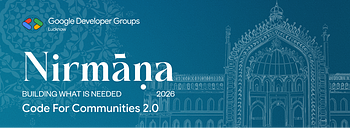 Nirmāṇa 2.0: Building What's Needed