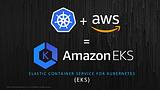 AWS Elastic Kubernetes Service (EKS)