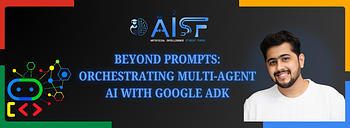 Beyond Prompts: Orchestrating Multi-Agent AI with Google ADK