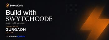 Build With Swytchcode : Gurgaon Edition Build With Swytchcode : Gurgaon Edition