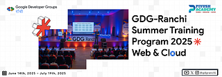 GDG Ranchi Summer Training Program 2025 : Web & Cloud