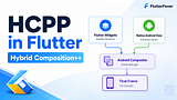 Flutter HCPP Guide: Hybrid Composition++ Explained