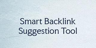 Backlink Suggestion Tool Backlink Suggestion Tool