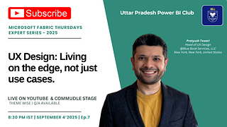 UX Design: Living on the edge, not just use cases | Microsoft Fabric Thursday Expert Series - 2025 