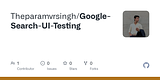 GitHub - Theparamvrsingh/Google-Search-UI-Testing