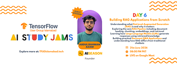 Building RAG Applications from Scratch | AI Study Jams Day 6 Building RAG Applications from Scratch | AI Study Jams Day 6