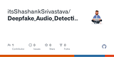 GitHub - itsShashankSrivastava/Deepfake_Audio_Detection_usingTTS