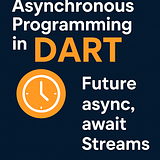 Mastering Asynchronous Programming in Dart: Future, async, await, and Streams Explained