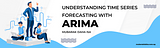 Understanding Time Series Forecasting with ARIMA