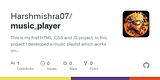 GitHub - Harshmishra07/music_player: This is my first HTML ,CSS and JS project. In this project I developed a music playlist which works on both PC and Mobiles.