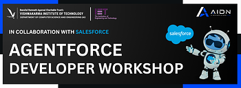 AGENTFORCE DEVELOPER WORKSHOP x VIT Pune AGENTFORCE DEVELOPER WORKSHOP x VIT Pune