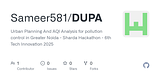 GitHub - Sameer581/DUPA: Urban Planning And AQI Analysis for pollution control in Greater Noida - Sharda Hackathon - 6th Tech Innovation 2025